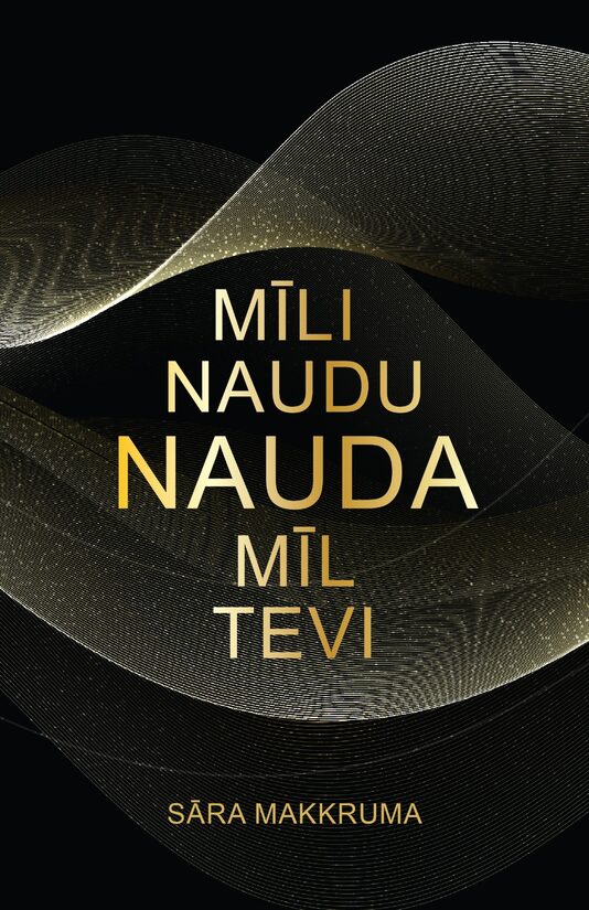 "Mīli naudu, nauda mīl tevi"